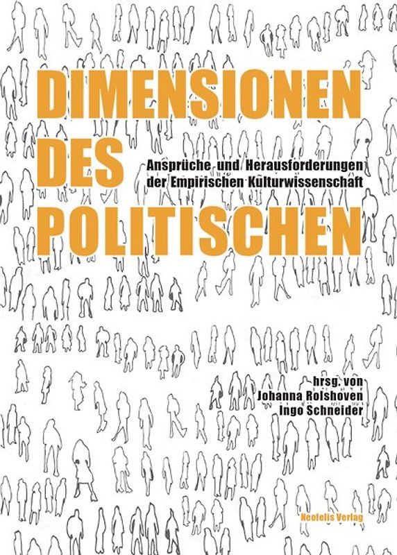 Dimensionen des Politischen. Ansprüche und Herausforderungen der Empirischen Kulturwissenschaft