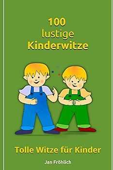 100 lustige Kinderwitze: Tolle Witze für Kinder