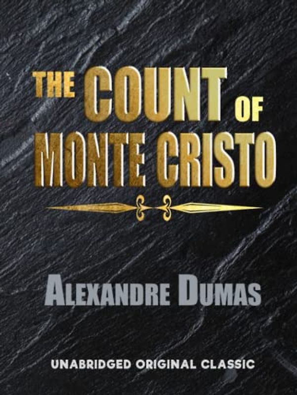 THE COUNT OF MONTE CRISTO: UNABRIDGED ORIGINAL CLASSIC