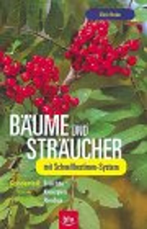 Bäume und Sträucher. Mit Schnellbestimm-System. Sonderteil: Früchte, Knospen, Rinden