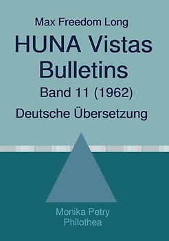 Max Freedom Long, HUNA Vistas Bulletins, Band 11 (1962