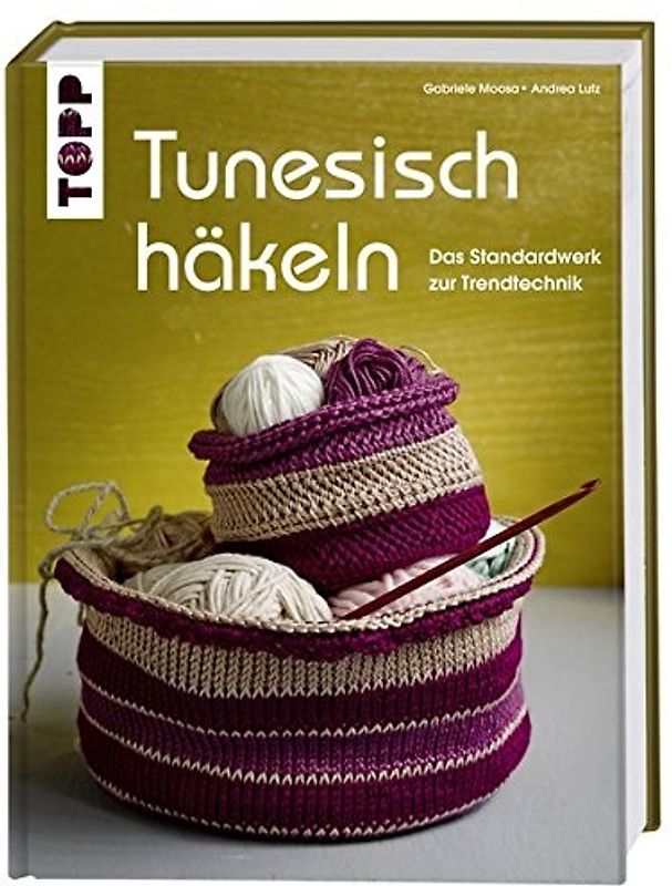 Tunesisch häkeln. Das Standardwerk zur Trendtechnik