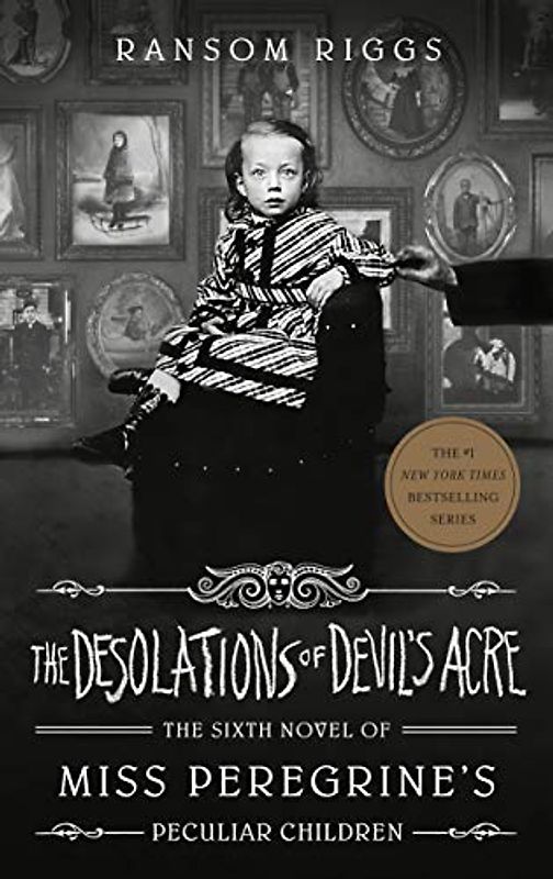 The Desolations of Devil's Acre (Miss Peregrine's Peculiar Children, Band 6)