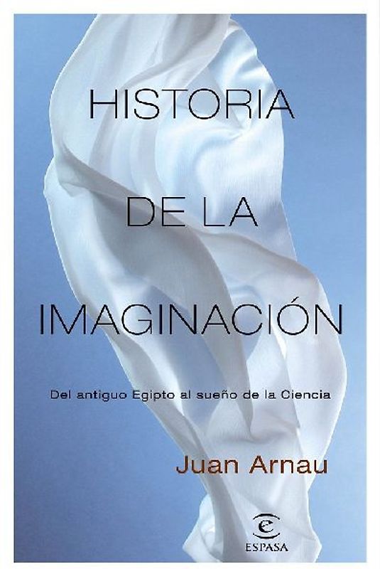 Historia de la imaginación : del Antiguo Egipto al sueño de la ciencia