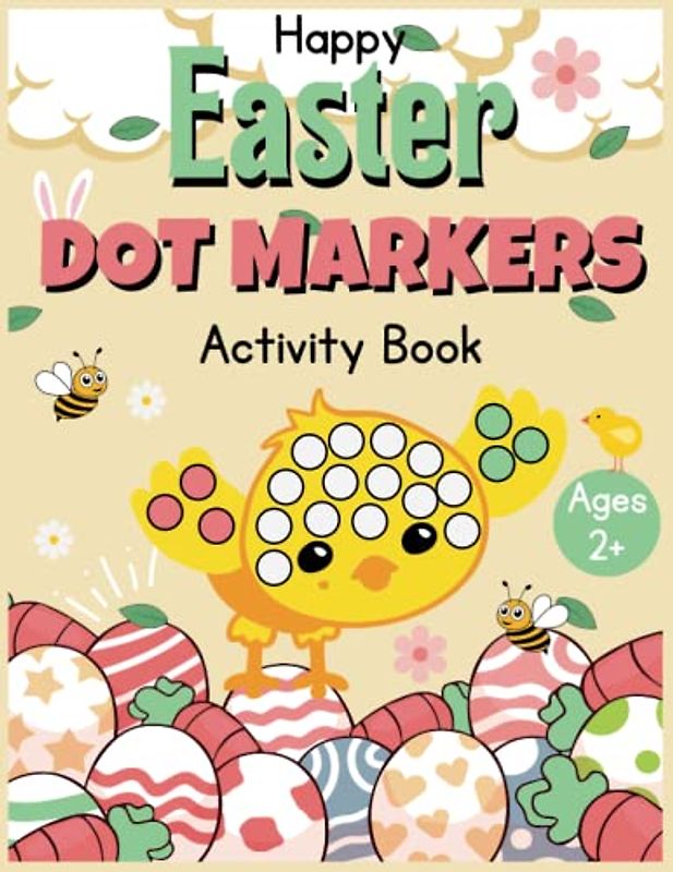 Happy Easter Dot Markers Activity Book, Ages 2+ - bunny easter basket: Easy Guided Dot a dot page a day for children, Big Easy Dots For Preschool Kids ... Easter basket stuffers, Easter Gifts For Kids