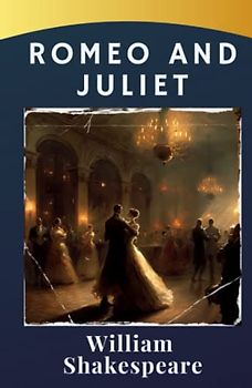 Romeo and Juliet: A Tragic Tale of Verona Lovers. Shakespeare's Iconic Classic. The Original 1597 Edition (annotated)