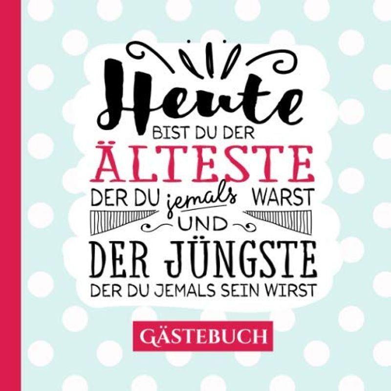 Heute bist du der Älteste ~ Gästebuch: Deko zum Geburtstag für Männer - Geschenk & Geburtstagsdeko - Buch für Glückwünsche und Fotos der Gäste