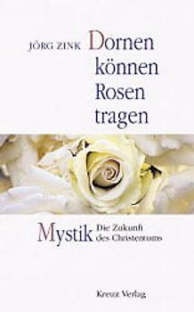 Dornen können Rosen tragen