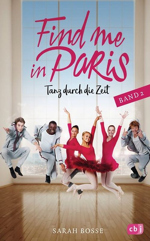 Find me in Paris - Tanz durch die Zeit (Band 2)