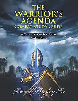 The Warrior's Agenda Combat Study Guide: A Call To War For Lead Warriors. ..