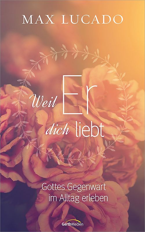 Weil er dich liebt