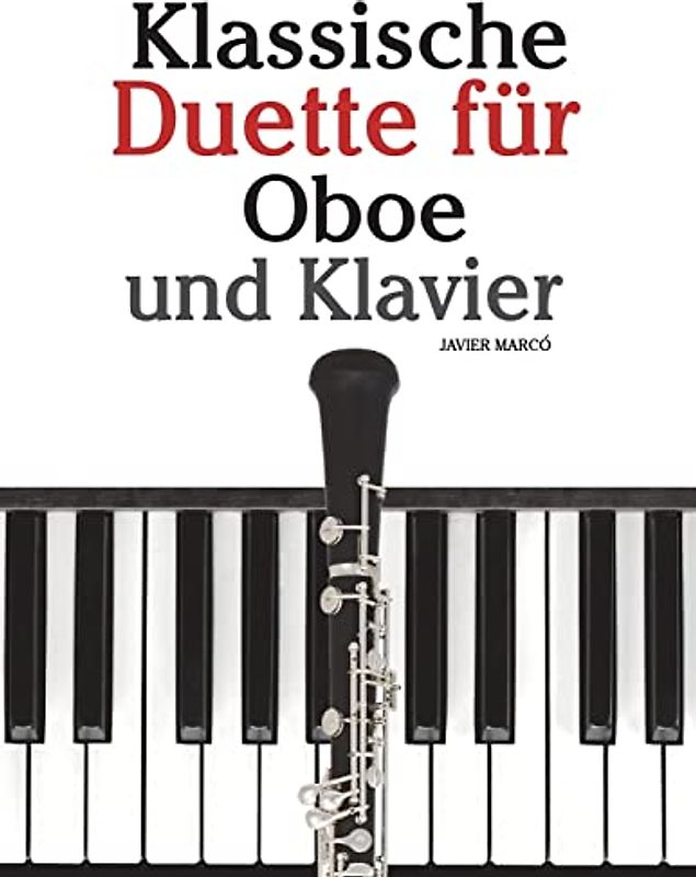 Klassische Duette für Oboe und Klavier: Oboe für Anfänger. Mit Musik von Brahms, Vivaldi, Wagner und anderen Komponisten