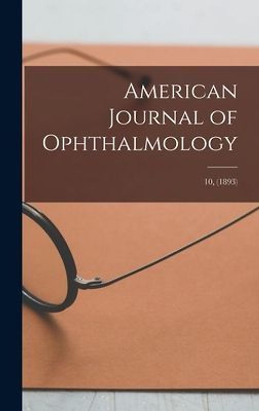 American Journal of Ophthalmology; 10, (1893)