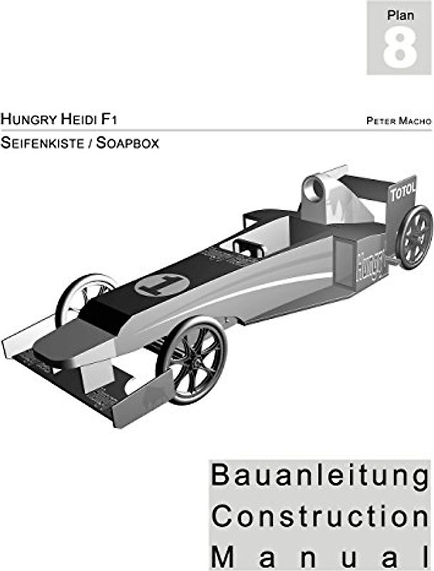 Hungry Heidi - Seifenkisten Bauanleitung: Soapbox Construction Manual - Macho, Peter