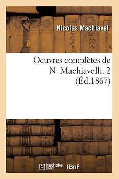 Oeuvres Complètes de N. Machiavelli. 2 (Éd.1867)