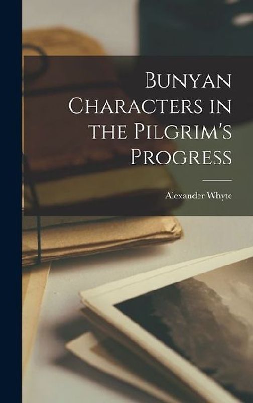 Bunyan Characters in the Pilgrim's Progress