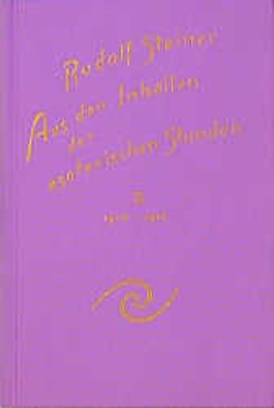 Aus den Inhalten der esoterischen Stunden, Band II: 1910-1912