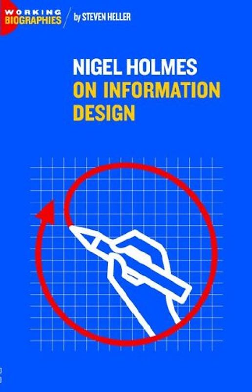 Nigel Holmes on Information Design (Working Biographies) - Heller, Steven