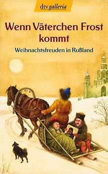 Wenn Väterchen Frost kommt. Weihnachtsfreuden in Rußland