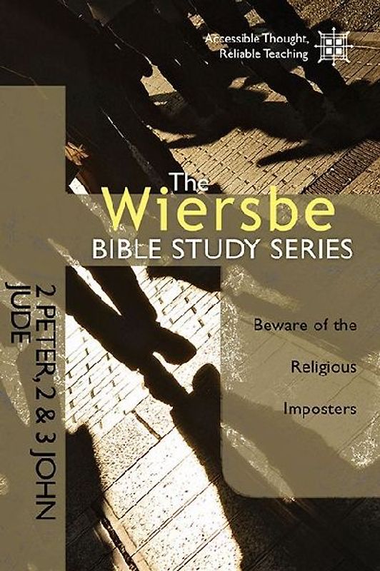 The Wiersbe Bible Study Series: 2 Peter, 2&3 John, Jude
