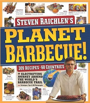 Steven Raichlen's Planet Barbecue!: An Electrifying Journey Around the World's Barbecue Trail