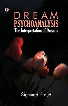 Dream Psychology: Psychoanalysis for Beginners