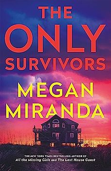 The Only Survivors: a compulsive, gripping shock of a thriller from the bestselling author of The Last House Guest