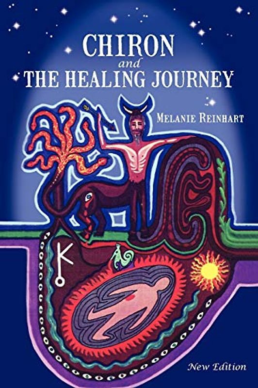 Chiron and the Healing Journey: An Astrological and Psychological Perspective - Reinhart, Melanie R.