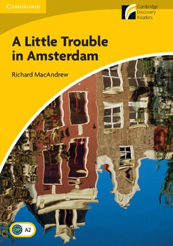 A Little Trouble in Amsterdam Level 2 Elementary/Lower-Intermediate (Cambridge Discovery Readers) - MacAndrew, Richard