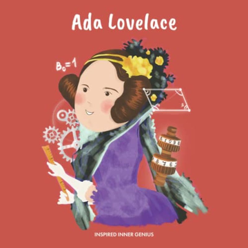 Ada Lovelace: (Kinder Biografie-Buch, Kinderbücher, 5-10 Jahre, Historische Frauen der Geschichte) (Inspired Inner Genius (DE), Band 5)