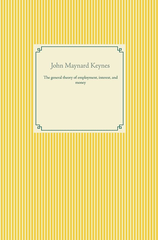 The general theory of employment, interest, and money