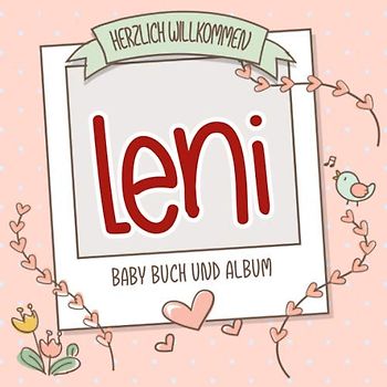 Herzlich Willkommen Leni - Baby Buch und Album: Personalisiertes Babybuch und Babyalbum, Geschenk zur Geburt mit dem Baby Namen auf dem Cover