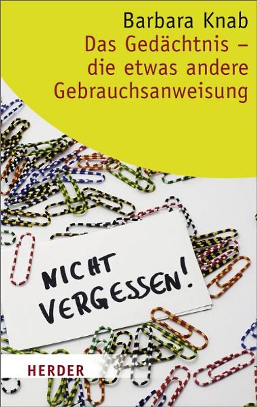 Das Gedächtnis - die etwas andere Gebrauchsanweisung