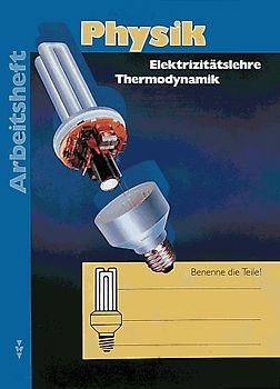 Physik - Sekundarstufe I (außer Gymnasium) - Brandenburg, Sachsen,... / 8. Schuljahr - Elektrizitätslehre, Thermodynamik. Arbeitsheft