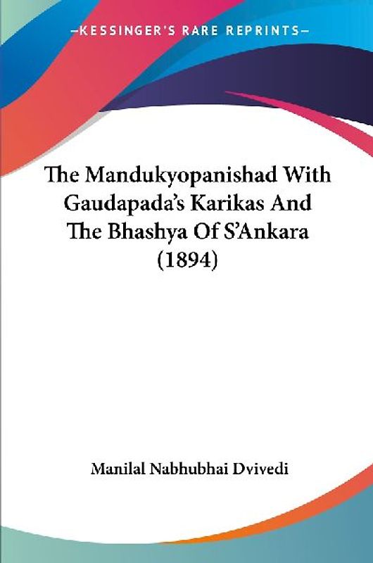 The Mandukyopanishad With Gaudapada's Karikas And The Bhashya Of S'Ankara (1894)