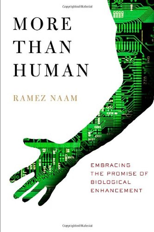 More Than Human: Embracing the Promise of Biological Enhancemt - Ramez Naam [Softcover]