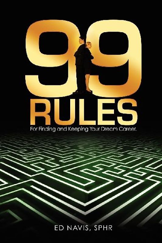 99 Rules for Finding and Keeping Your Dream Career