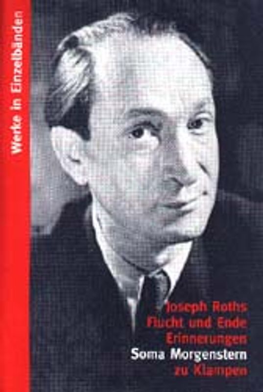 Werke in Einzelbänden / Joseph Roths Flucht und Ende