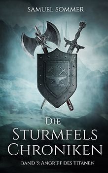 Die Sturmfels Chroniken Band 3: Angriff des Titanen