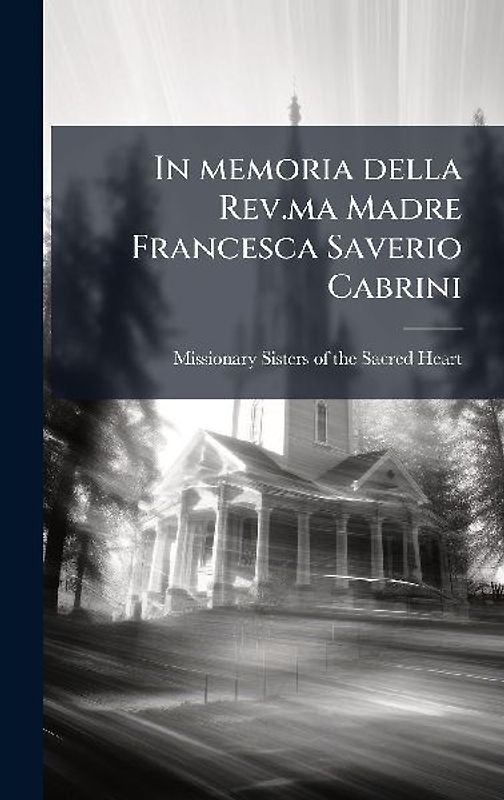In memoria della Rev.ma Madre Francesca Saverio Cabrini