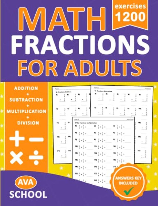 Fractions Math Workbook For Adults: Fractions Practice Problems For Adults Addition, Subtraction, Multiplication and Division With More 1200 Exercises With Answers | Fractions Worksheets For Adults