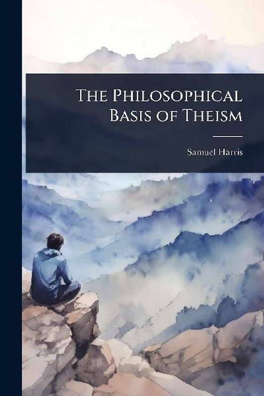 The Philosophical Basis of Theism