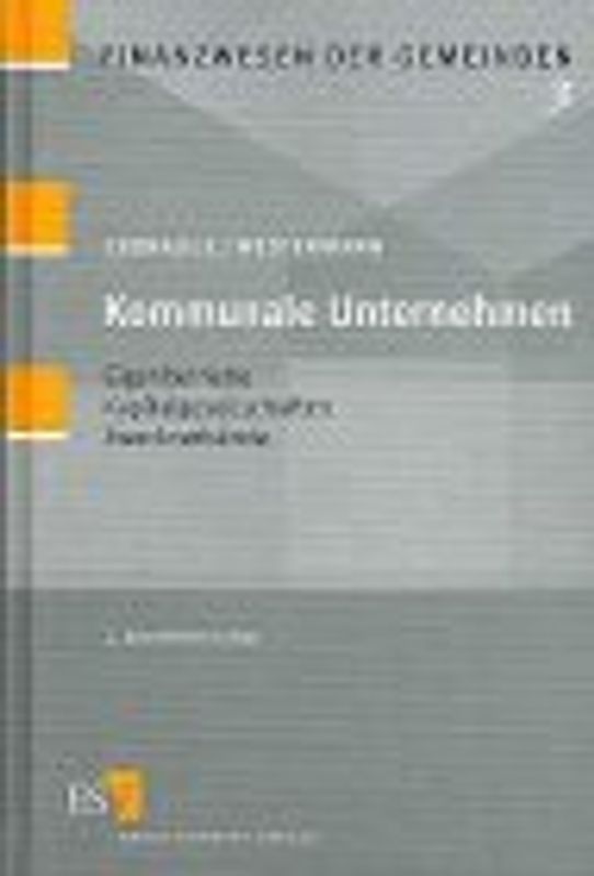 Kommunale Unternehmen. Eigenbetriebe - Kapitalgesellschaften - Zweckverbände