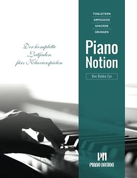 Tonleitern Arpeggios Akkorde Übungen: Der komplette Leitfaden fürs Klavierspielen (Klavier lernen mit System Piano Notion / Deutsch)