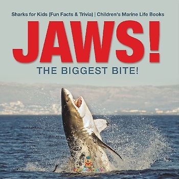 JAWS! - The Biggest Bite! | Sharks for Kids (Fun Facts & Trivia) | Children's Marine Life Books