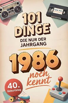 101 Dinge, die nur der Jahrgang 1986 noch kennt