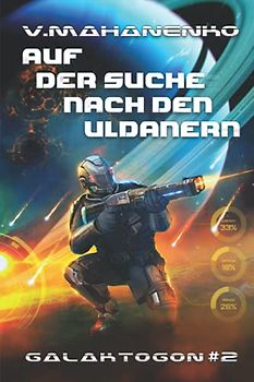 Auf der Suche nach den Uldanern (Galaktogon Buch 2): LitRPG-Serie