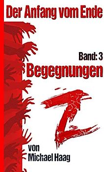 Z: Begegnungen (Z: Der Anfang vom Ende, Band 3)