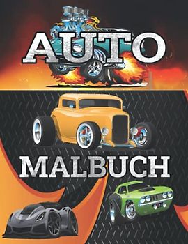 Auto Malbuch für Kinder, Jugendliche und Erwachsene: Ausmalbuch mit schönen Motiven von Sportwagen, Classic Cars und Muscle Cars zum Entspannen und für Stressabbau
