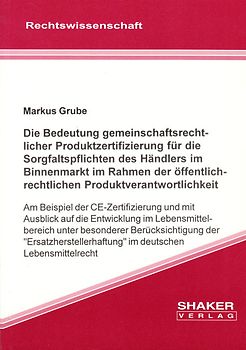 Die Bedeutung gemeinschaftsrechtlicher Produktzertifizierung für die Sorgfaltspflichten des Händlers im Binnenmarkt im Rahmen der öffentlich-rechtlichen Produktverantwortlichkeit